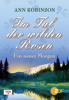 Ein neuer Morgen / Im Tal der wilden Rosen