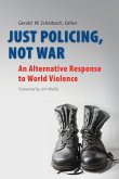 Just Policing, Not War Just Policing, Not War