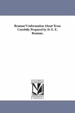 Braman'S information About Texas Carefully Prepared by D. E. E. Braman. - Braman, D. E. E.