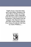 Fugitive Essays, Upon interesting and Useful Subjects, Relating to the Early History of Ohio, Its Geology and Agriculture, With A Biography of the Fir