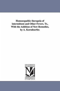 Homoeopathic therapeia of intermittent and Other Fevers. Tr., With the Addition of New Remedies, by A. Korndoerfer. - Bfonninghausen, Clemens Maria Franz von