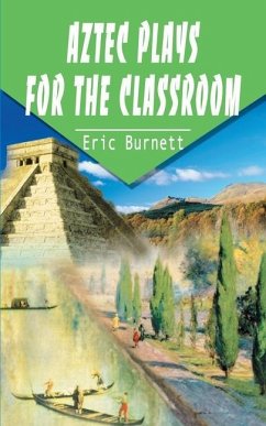 Aztec Plays for the Classroom - Burnett, Eric
