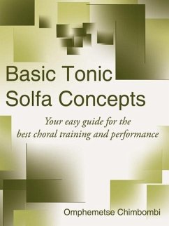 Basic Tonic Solfa Concepts: Your easy guide for the best choral training and performance - Chimbombi, Omphemetse