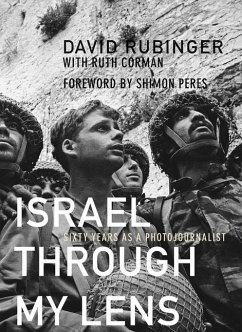 Israel Through My Lens: Sixty Years as a Photojournalist - Rubinger, David