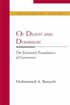 Of Death and Dominion: The Existential Foundations of Governance - Bamyeh, Mohammed A.