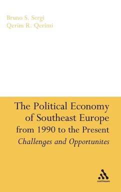 The Political Economy of Southeast Europe from 1990 to the Present - Sergi, Bruno S. The Political Economy of Southeast Europe from 1990 to the Present - Sergi, Bruno S.