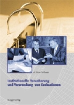 Institutionelle Verankerung und Verwendung von Evaluationen - Balthasar, Andreas