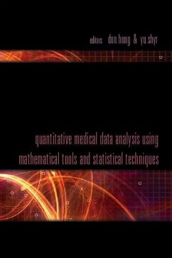 Quantitative Medical Data Analysis Using Mathematical Tools and Statistical Techniques - Hong, Don / Shyr, Yu (eds.)