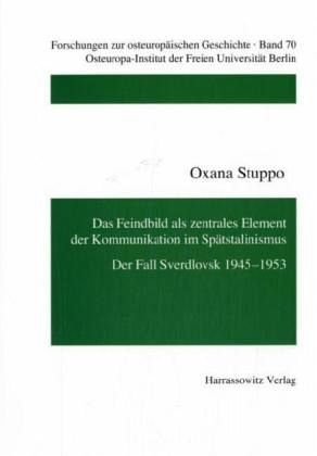 Das Feindbild als zentrales Element der Kommunikation im Spätstalinismus Das Feindbild als zentrales Element der Kommunikation im Spätstalinismus