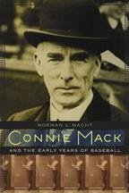 Connie Mack and the Early Years of Baseball - Macht, Norman L