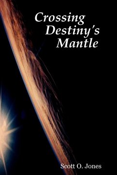 Crossing Destiny's Mantle - Jones, Scott O.