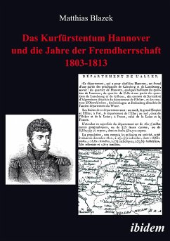 Das Kurfürstentum Hannover und die Jahre der Fremdherrschaft 1803-1813 - Blazek, Matthias