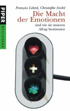 Die Macht der Emotionen und wie sie unseren Alltag bestimmen - Lelord, François;André, Christophe