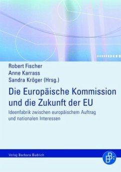 Die Europäische Kommission und die Zukunft der EU - Fischer, Robert / Karrass, Anne / Kröger, Sandra (Hrsg.)