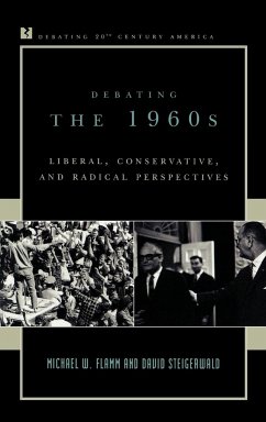 Debating the 1960s - Flamm, Michael W.; Steigerwald, David