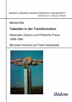 Tatarstan in der Transformation. Nationaler Diskurs und Politische Praxis 1988-1994 - Bilz, Marlies