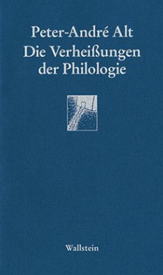 Die Verheißungen der Philologie - Alt, Peter-André