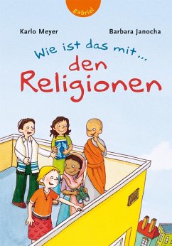Wie ist das mit... den Religionen - Janocha, Barbara;Meyer, Karlo