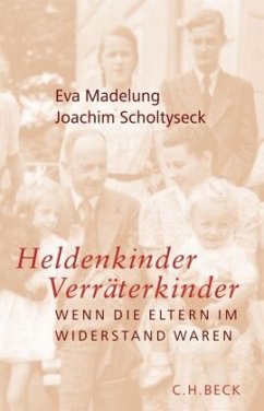 Heldenkinder, Verräterkinder - Madelung, Eva;Scholtyseck, Joachim