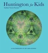 The Huntington for Kids: A Kaleidoscope of Books, Art, and Nature - Thorne-Thomsen, Kathleen