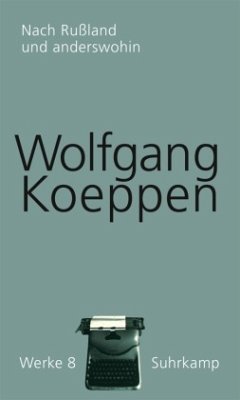 Nach Rußland und anderswohin / Werke 8 - Koeppen, Wolfgang