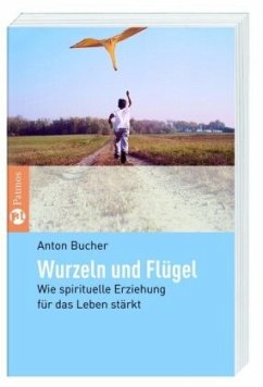 Wurzeln und Flügel - Bucher, Anton