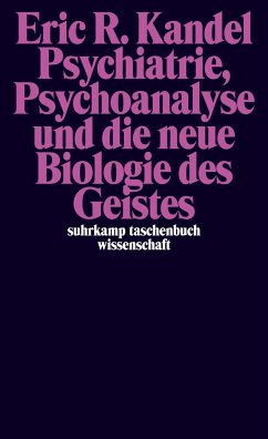 Psychiatrie, Psychoanalyse und die neue Biologie des Geistes - Kandel, Eric R.