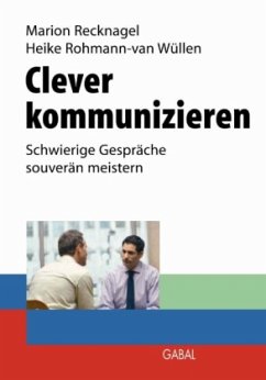 Clever kommunizieren - Recknagel, Marion;Rohmann-van Wüllen, Heike