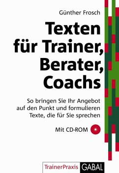 Texten für Trainer, Berater, Coachs - So schreiben Sie professionelle Texte - Frosch, Günther