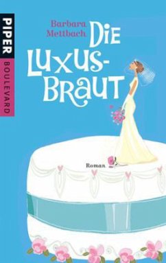 Die Luxus-Braut - Mettbach, Barbara