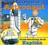 Ich hab einen Freund, der ist Astronaut / Ich hab einen Freund, der ist Kapitän, 1 Audio-CD Ich hab einen Freund, der ist Astronaut / Ich hab einen Freund, der ist Kapitän, 1 Audio-CD
