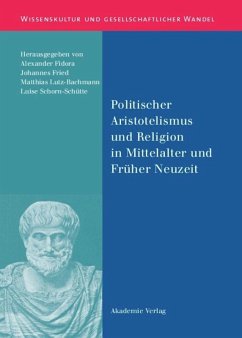 Politischer Aristotelismus und Religion in Mittelalter und Früher Neuzeit - Fidora, Alexander (ed.) / Fried, Johannes / Lutz-Bachmann, Matthias / Schorn-Schütte, Luise