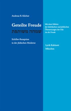 Geteilte Freude - Schiller-Rezeption in der jüdischen Moderne - Kilcher, Andreas B