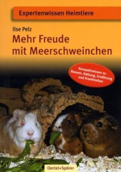 Mehr Freude mit Meerschweinchen - Pelz, Ilse