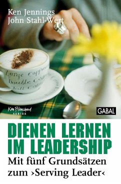 Dienen lernen im Leadership - Jennings, Ken;Stahl-Wert, John