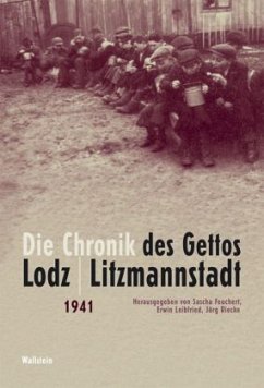 Die Chronik des Gettos Lodz /Litzmannstadt, 5 Teile - Feuchert, Sascha / Leibfried, Erwin / Riecke, Jörg / Baranowski, Julian / Radziszewska, Krystina / Wozniak, Krzysztof (Hgg.)