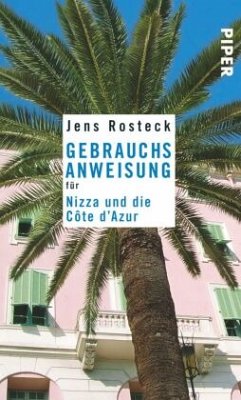 Gebrauchsanweisung für Nizza und die Cote d' Azur - Rosteck, Jens