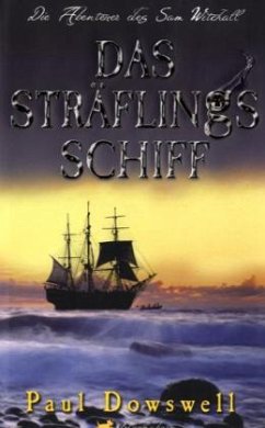 Das Sträflingsschiff - Dowswell, Paul