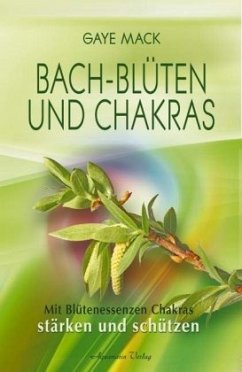 Bach-Blüten und Chakras - Mack, Gaye