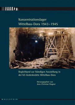 Konzentrationslager Mittelbau-Dora 1943-1945 - Wagner, Jens Ch / Stiftung Gedenkstätten Buchenwald u. Mittelbau-Dora (Hrsg.)