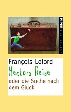 Hectors Reise oder die Suche nach dem Glück - Lelord, François