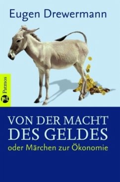 Von der Macht des Geldes oder Märchen zur Ökonomie - Drewermann, Eugen