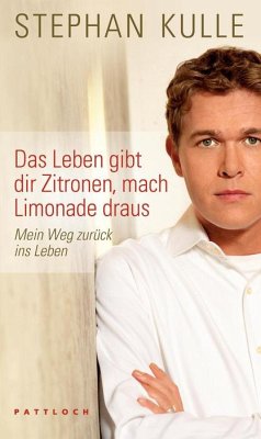 Das Leben gibt dir Zitronen, mach Limonade draus - Kulle, Stephan