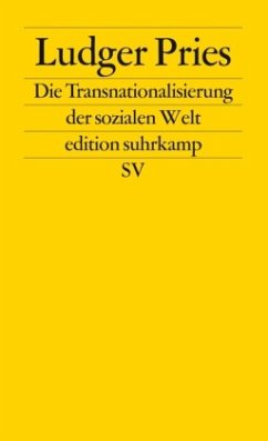 Die Transnationalisierung der sozialen Welt - Pries, Ludger