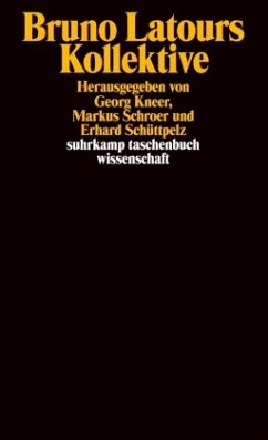Bruno Latours Kollektive - Kneer, Georg / Schroer, Markus / Schüttpelz, Erhard (Hrsg.)