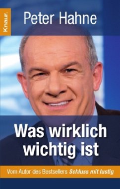 Was wirklich wichtig ist - Hahne, Peter
