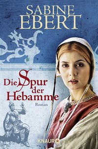 Die Spur der Hebamme / Hebammen-Romane Bd.2 - Ebert, Sabine