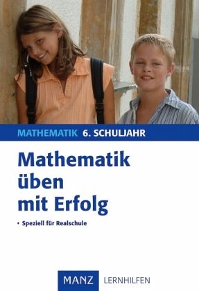 Mathematik üben mit Erfolg, 6. Schuljahr Realschule