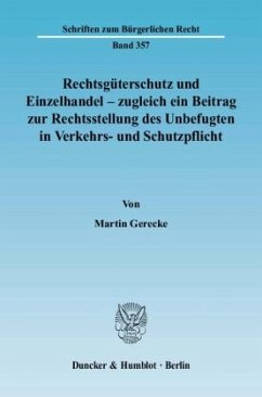 Rechtsgüterschutz und Einzelhandel - zugleich ein Beitrag zur Rechtsstellung des Unbefugten in Verkehrs- und Schutzpflic - Gerecke, Martin