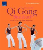 Das große Qi-Gong-Basisbuch: Erleben Sie die Kraft sanfter Bewegungen Die besten Übungen auf CD (Spieldauer 70 Minuten)